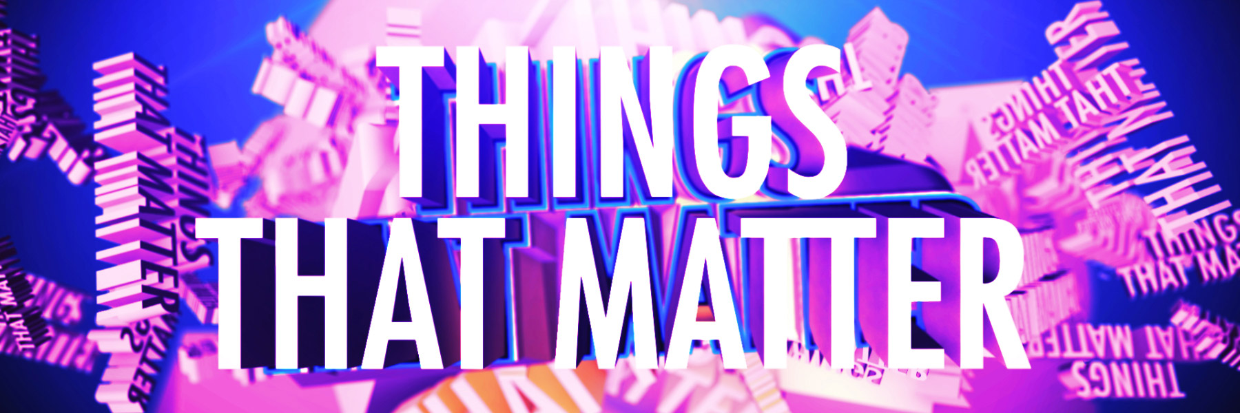 Things That Matter Series
