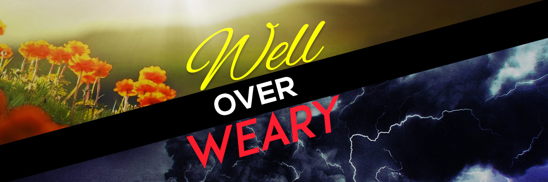 Well Over Weary