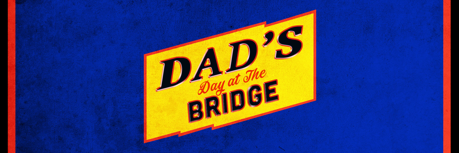 Dad’s Day at the Bridge 2021