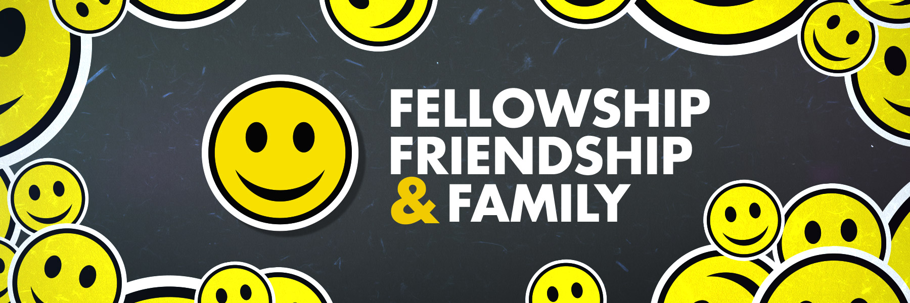 Fellowship, Friendship & Family