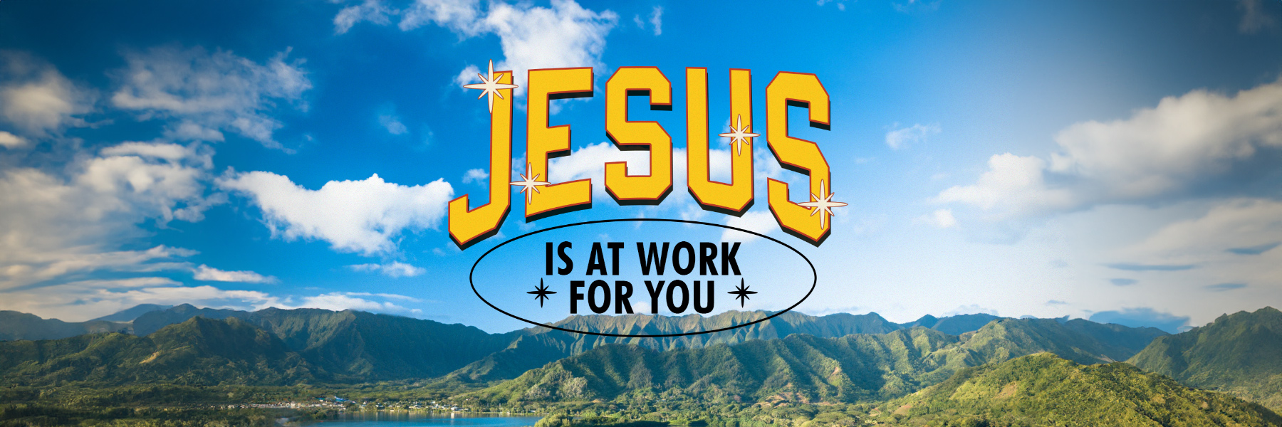 Jesus Is at Work for You