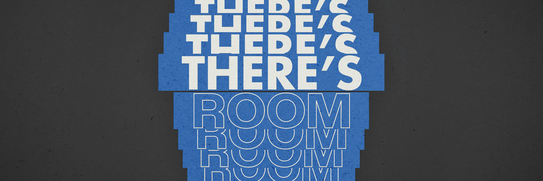 There’s Room