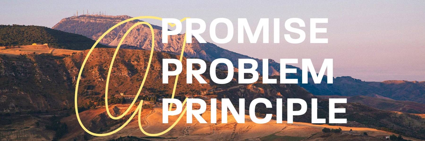 A Promise, A Problem, A Principle